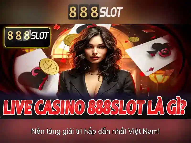 Trải nghiệm đa dạng 888 slot